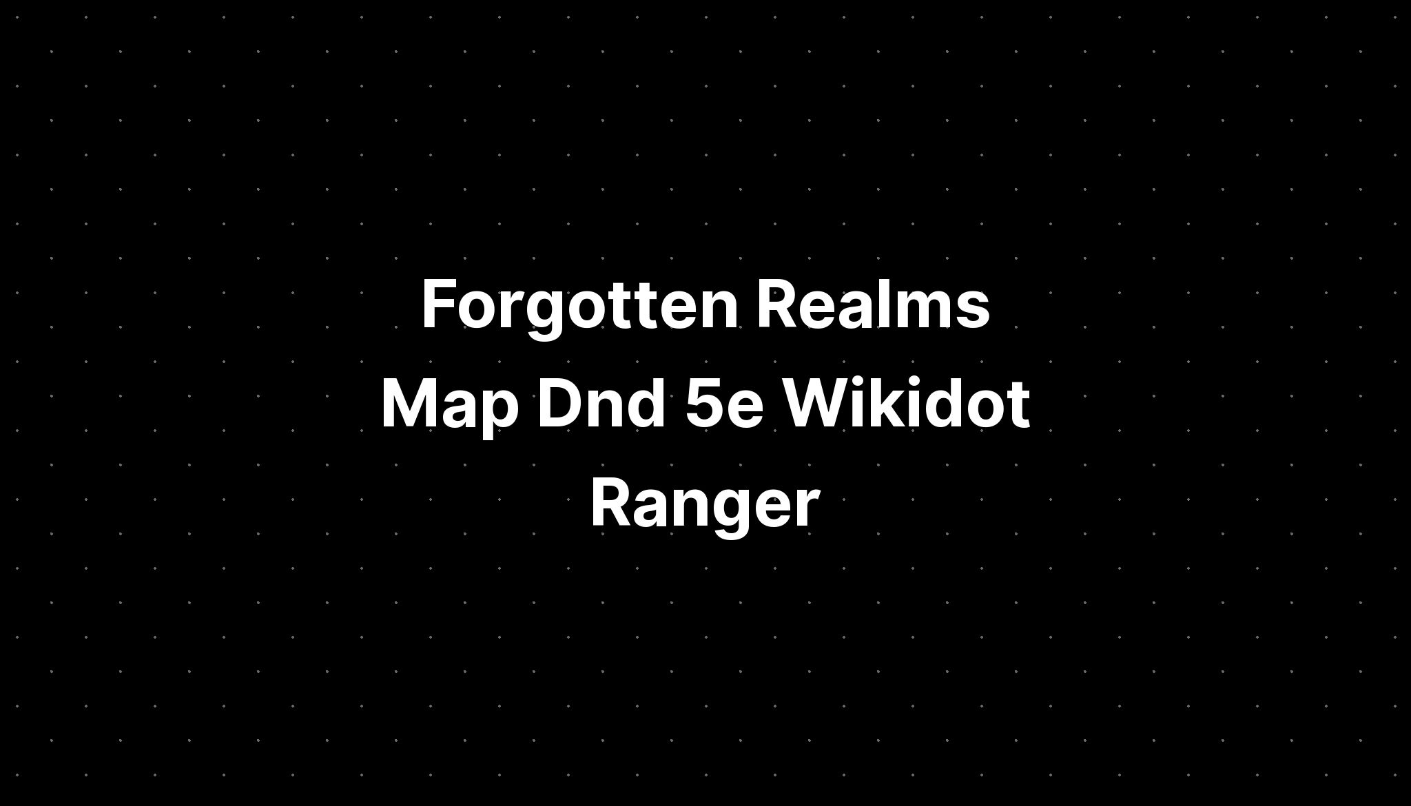 Realms Map Dnd 5e Wikidot Ranger PELAJARAN